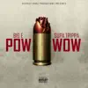 Big E & Supa Trippa - Pow Wow - Single